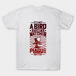 It's not a bird - plague doctor T-Shirt